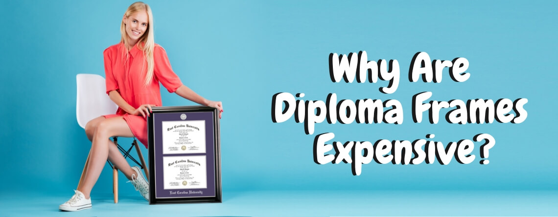 Why Are Diploma Frames So Expensive?