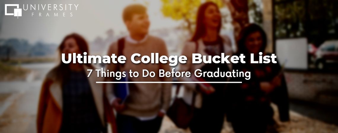 Ultimate College Bucket List: 7 Things to Do Before Graduating 