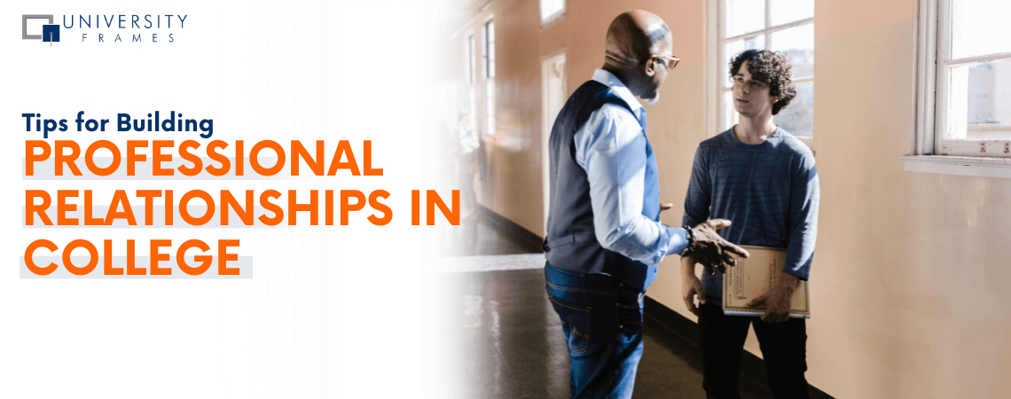 Tips for Building Professional Relationships in College