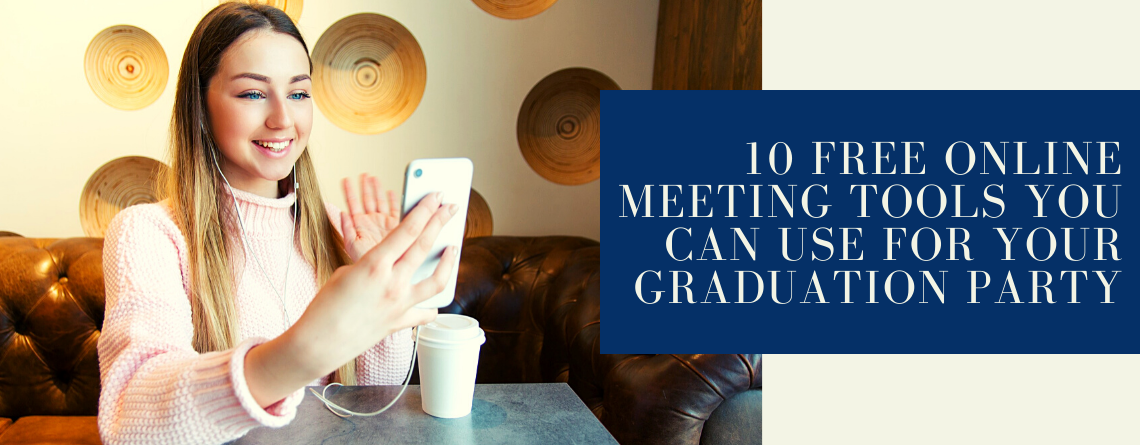 10 Free Online Meeting Tools You Can Use for Your Graduation Party 