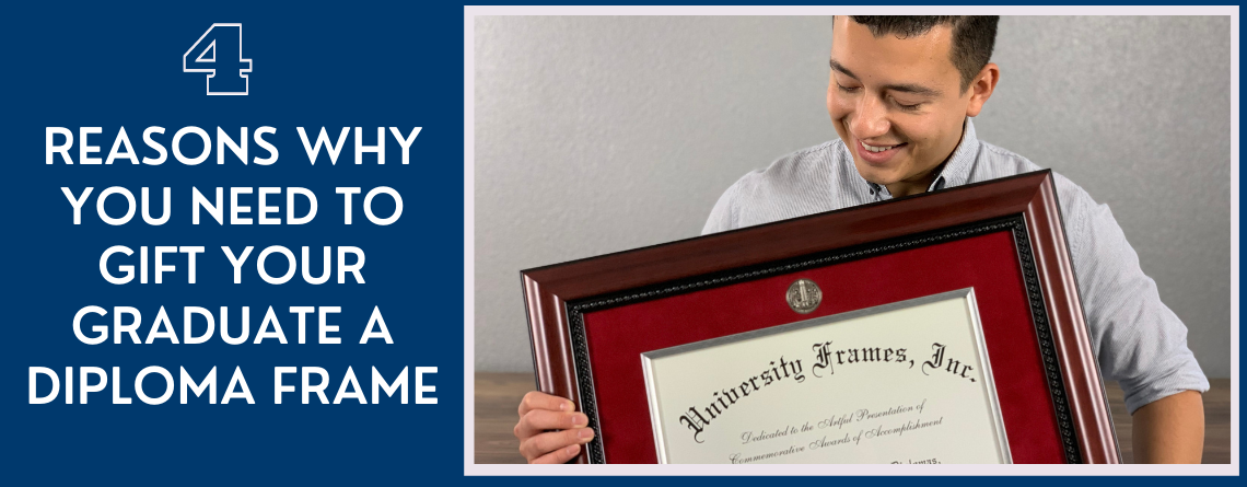 4 Reasons Why You Need to Gift Your Graduate a Diploma Frame