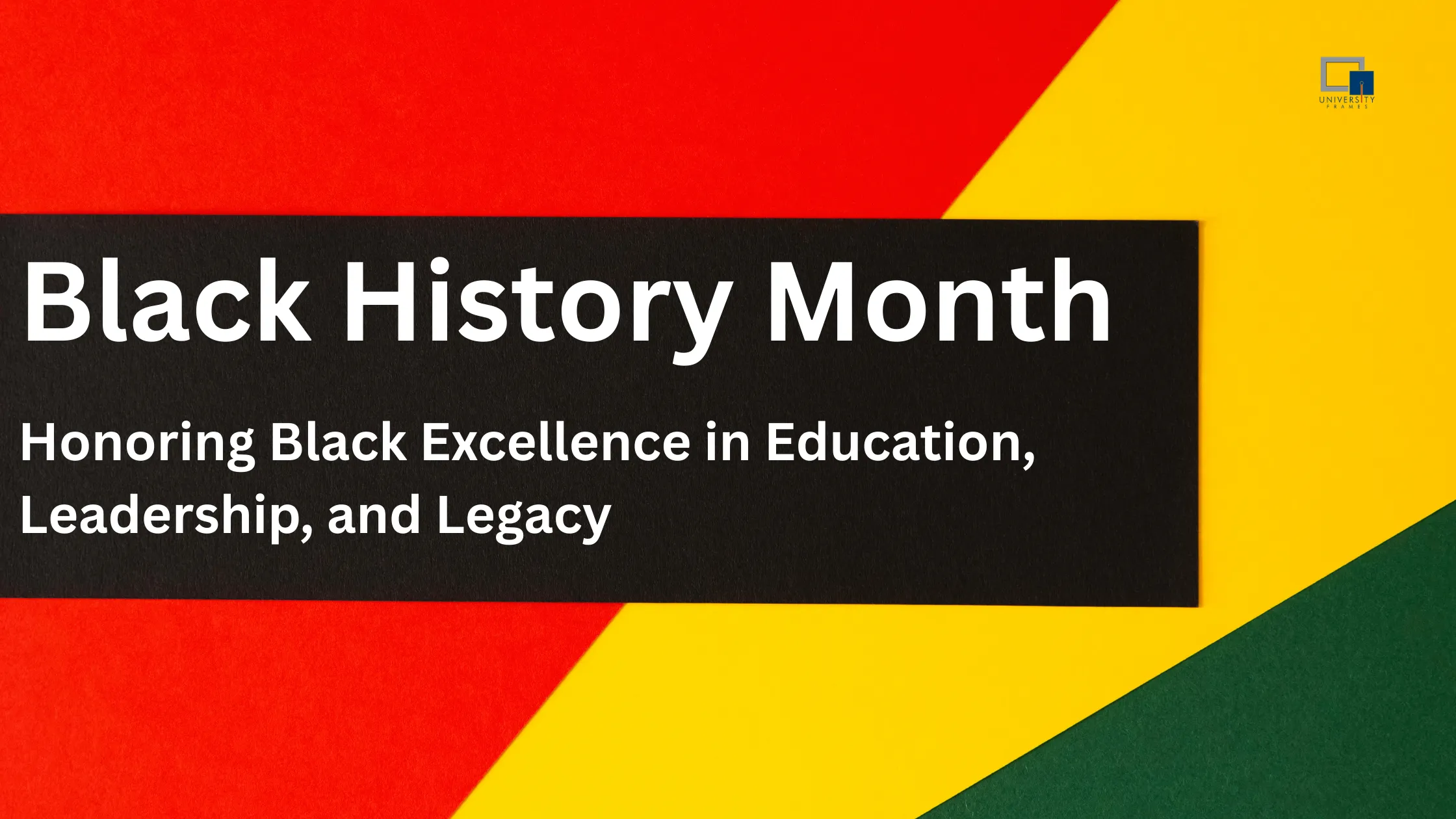 Black History Month: Honoring Black Excellence in Education, Leadership, and Legacy