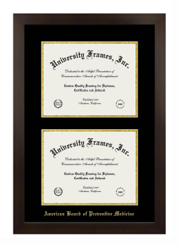 American Board of Preventive Medicine Double Degree (Stacked) Frame in Manhattan Espresso with Black & Gold Mats for document: 8 1/2"h x 11"w  , document: 8 1/2"h x 11"w  