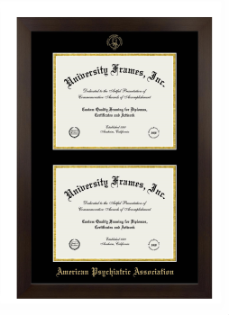 American Psychiatric Association Double Degree (Stacked) Frame in Manhattan Espresso with Black & Gold Mats for DOCUMENT: 8 1/2"H X 11"W  , DOCUMENT: 8 1/2"H X 11"W  