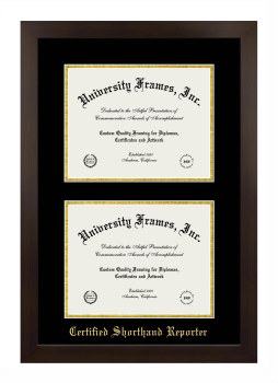 Certified Shorthand Reporter Double Degree (Stacked) Frame in Manhattan Espresso with Black & Gold Mats for document: 8 1/2"h x 11"w  , document: 8 1/2"h x 11"w  
