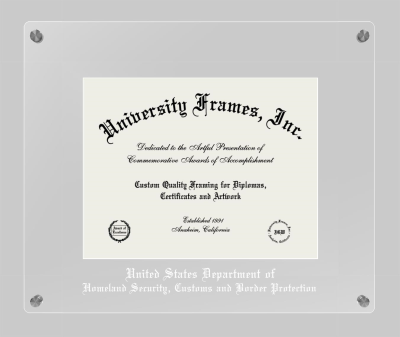 United States Department of Homeland Security, Customs and Border Protection Lucent Clear-over-Clear Frame in Lucent Clear Moulding with Lucent Clear Mat for DOCUMENT: 8 1/2"H X 11"W  