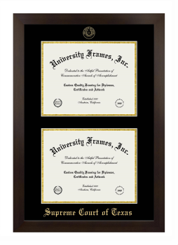 Supreme Court of Texas Double Degree (Stacked) Frame in Manhattan Espresso with Black & Gold Mats for document: 8 1/2"h x 11"w  , document: 8 1/2"h x 11"w  