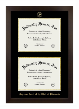 Supreme Court of the State of Wisconsin Double Degree (Stacked) Frame in Manhattan Espresso with Black & Gold Mats for document: 8 1/2"h x 11"w  , document: 8 1/2"h x 11"w  