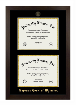 Supreme Court of Wyoming Double Degree (Stacked) Frame in Manhattan Espresso with Black & Gold Mats for document: 8 1/2"h x 11"w  , document: 8 1/2"h x 11"w  