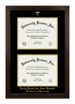 Trinity Health Ann Arbor Hospital Obstetrics and Gynecology Double Degree (Stacked) Frame in Manhattan Espresso with Black & Gold Mats for document: 8 1/2"h x 11"w  , document: 8 1/2"h x 11"w  